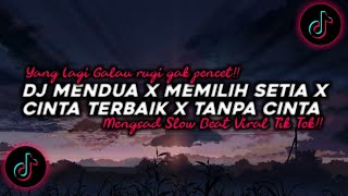 DJ Mendua X Memilih Setia X Cinta Terbaik X Tanpa Cinta Slow Beat Viral Tik Tok Terbaru 2024!!🔊