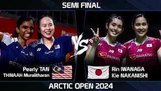 Amazing SF | Pearly TAN THINAAH Muralitharan vs Rin IWANAGA Kie NAKANISHI Arctic Open 2024 Badminton