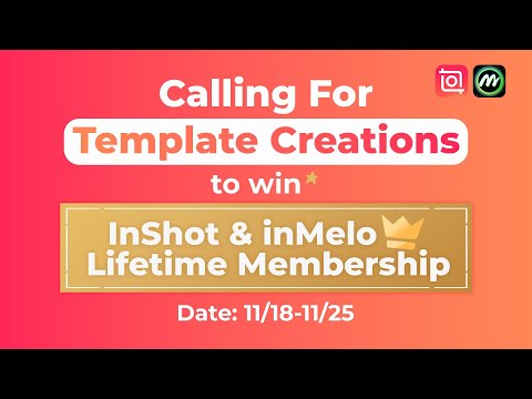 🎉Calling for Template Creations to Win Lifetime InShot & inMelo Pro🏆