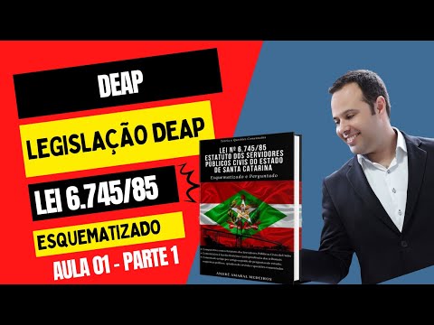 AULA 01 - LEI 6.745/85 - ESTATUTO SERVIDORES - DEAP - PARTE 1 - DEAP - POLICIAL PENAL