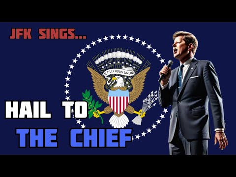 JFK Sings Hail The Chief