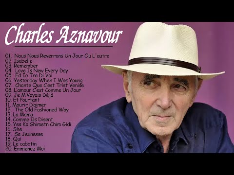 Les chansons inoubliables de Charles Aznavour - Charles Aznavour Les plus belles chansons