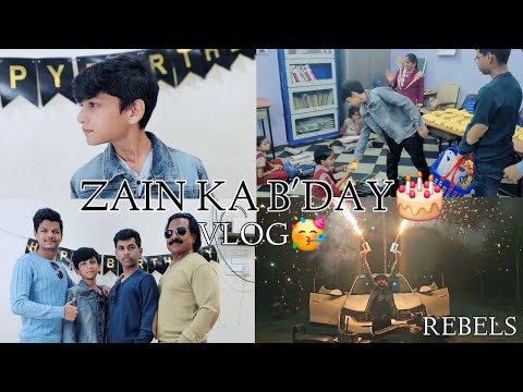 ZAIN KA BIRTHDAY | VLOG | REBELS | 2024