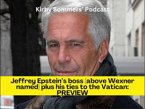 PATREON PREVIEW: I name Jeffrey Epstein's boss - above Wexner PLUS his connection to the Vatican...