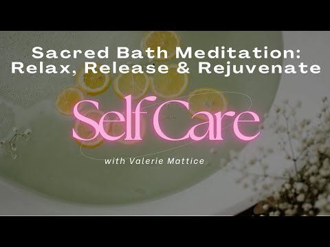 Sacred Bath Meditation: Relax, Release & Rejuvenate | Mindful Self-Care Ritual