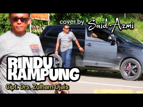 Rindu Kampung - Cipt. Drs. Zulham Djais - cover by Said Azmi (Official musik video)