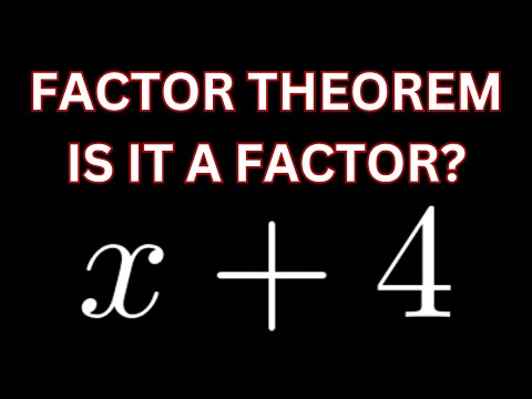 Use the Factor Theorem to Determine if x + 4 is a Factor of the Polynomial