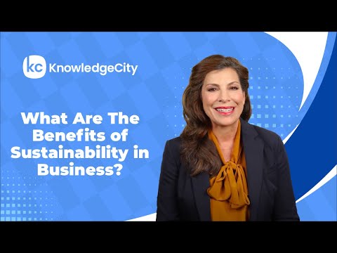 What Are The Benefits of Sustainability in Business? | KnowledgeCity