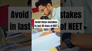 Avoid these mistakes in last 45 days NEET 2024 #neet #neet2024 #neetstrategy #aiims #ytshorts #short