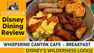 Disney Dining at WHISPERING CANYON CAFE Breakfast Review at Disney's Wilderness Lodge