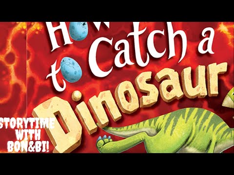 How to catch a dinosaur  Read aloud book