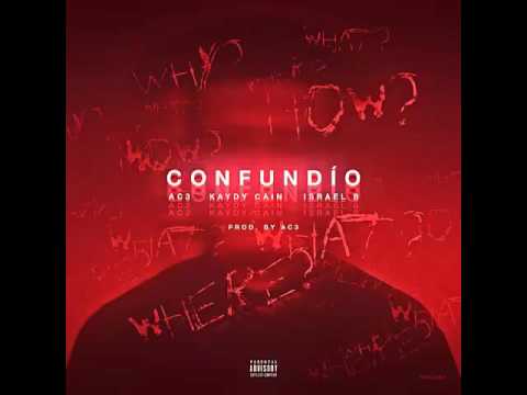 KAYDY CAIN X ISRAEL B X AC3 · CONFUNDÍO (PROD. AC3)