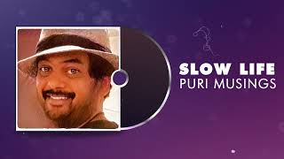 Slow Life | Puri Musings by Puri Jagannadh | Puri Connects | Charmme Kaur