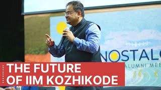 The future of IIM Kozhikode: Prof. Debashis Chatterjee, Director, IIM Kozhikode