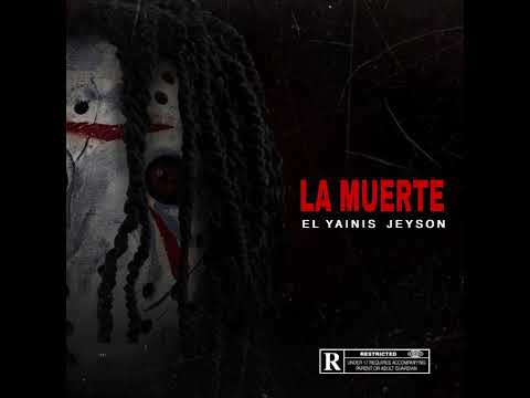 LA MUERTE - EL YAINIS ❌ JEYSON (OFFICIAL AUDIO)