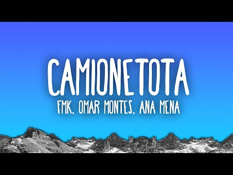 FMK, Omar Montes, Ana Mena, LIT killah, Rusherking, Mesita - CAMIONETOTA