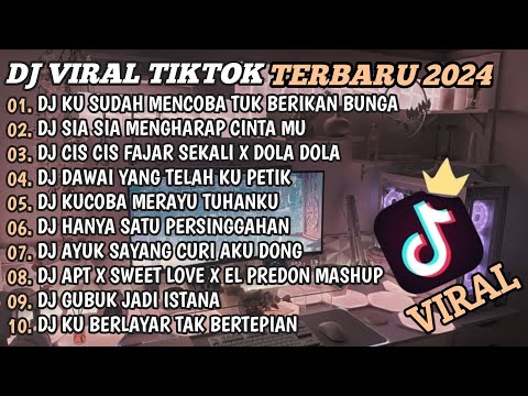 DJ TIKTOK TERBARU 2024🎵DJ KU SUDAH MENCOBA TUK BERIKAN BUNGA🎵DJ SIA SIA MENGHARAP CINTAMU🎵FULL BASS