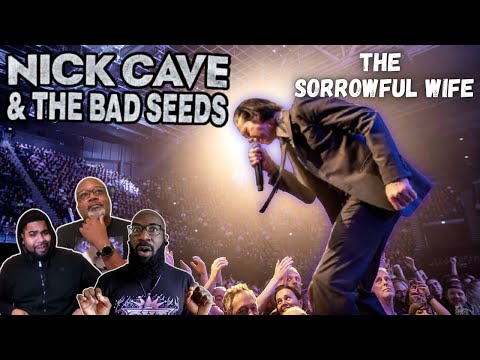 Nick Cave & The Bad Seeds - 'The Sorrowful Wife' Reaction! Don't Make a Promise You Can't Deliver!