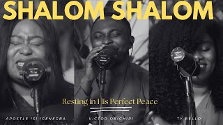 SHALOM SHALOM - Apostle Isi Igenegba, Victor Obichiri, TY Bello and  Prayer Rain