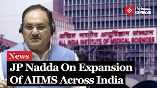 JP Nadda Highlights Expansion of AIIMS Across India in Lok Sabha | Parliament Session