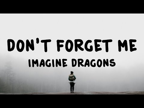 Imagine Dragons - Don't Forget Me (Lyrics)