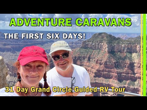 31 DAY ADVENTURE CARAVANS GRAND CIRCLE WESTERN NATIONAL PARKS GUIDED RV TOUR | DAYS 1 THRU 6 | EP239