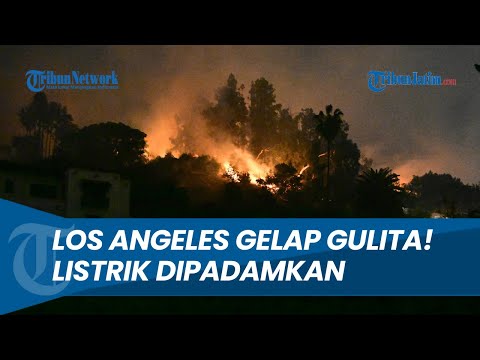 Ribuan Warga Terdampak, California Selatan Gelap Gulita! Listrik Dipadamkan Imbas Kebakaran Dahsyat