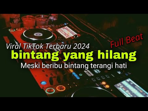 DJ MESKI BERIBU BINTANG TERANGI HATI || BINTANG YANG HILANG || FULL BEAT VIRAL TERBARU 2024