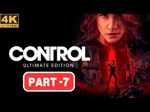 Control Ultimate Edition  | No Commentary | Part - 07