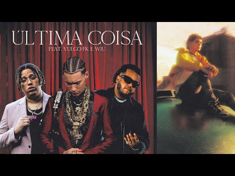 Chefin ft. Vulgo Fk, Wiu - ÚLTIMA COISA (prod. Portugal, Necon)