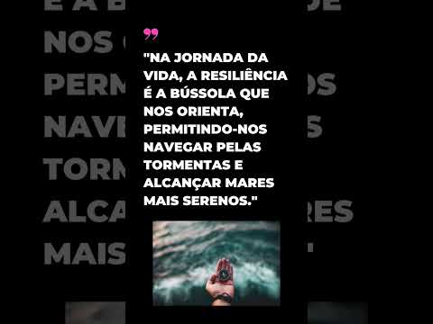 Jornada da Vida: Resiliência como Bússola Orientadora #frases #inspiracaododia #motivação