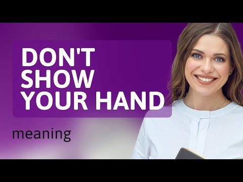 Unveiling the Secret: Understanding "Don't Show Your Hand"