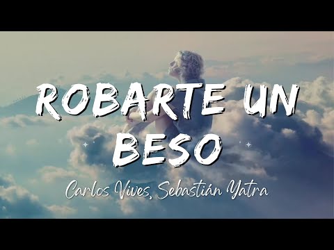 Carlos Vives, Sebastián Yatra - Robarte un Beso (Lyrics/Letra)