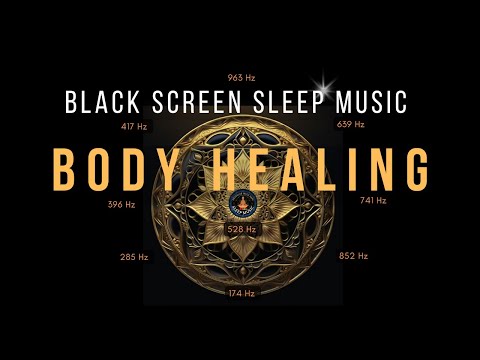 BLACK SCREEN SLEEP MUSIC ☯ ALL 9 Solfeggio Frequencies ☯ Body Healing