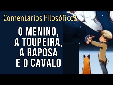 O MENINO, A TOUPEIRA, A RAPOSA E O CAVALO - Comentários da prof. Kelly Aguiar da Nova Acrópole