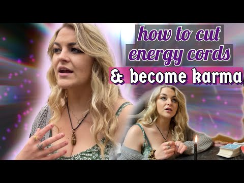 how to cut cords & become karma (especially in karmic relationships!!)