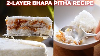 The Easiest 2-Layer Bhapa Pitha Recipe You’ll Ever Make