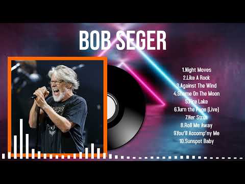 The Year’s Best Tracks by Bob Seger 2024 Playlist for the Soul