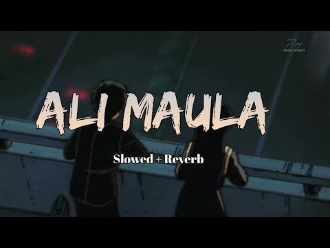 Ali Maula [Slowed+Reverb] - Sayan | Le Chakka | Dana Mele Chole Gale | MUSIC WORLD