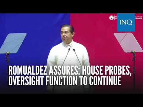 Romualdez assures: House probes, oversight function to continue