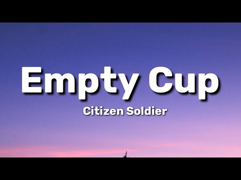 Citizen Soldier - Empty Cup