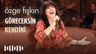 Özge Fışkın - Göreceksin Kendini (Live)