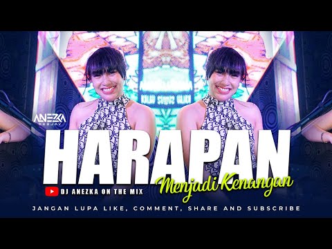 FUNKOT - HARAPAN MENJADI KENANGAN [ HARRY PARINTANG ] VIRAL VERSION FUNKOT BY DJ ANEZKA ON THE MIX