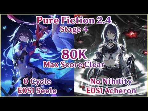 【HSR】NEW 2.4 Pure Fiction 4 - E0S1 Seele 0 Cycle x E0S1 Acheron No Nihility 80K Max Score Clear!