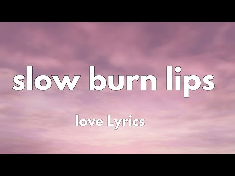 Slow burn lips (lyrics)New English romantic love song ❤️❤️❤️💋🎵