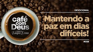 Devocional ☕️ Café com Deus [058] Mantendo a Paz em Dias Difíceis