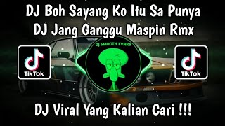 DJ BOH SAYANG KO ITU SA PUNYA | DJ JANG GANGGU MASPIN RMX VIRAL TIK TOK TERBARU 2024