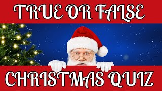 True or False Christmas Quiz 🎅🎄 Questions and Answers ⭐ General Knowledge Trivia Quiz