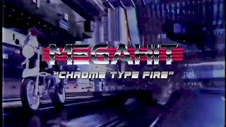 Megahit - Chrome Type Fire (Official Video)