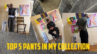 Top 5 pants in my collection (Nociety, RAF Simons, No maintenance, Fnk studios)